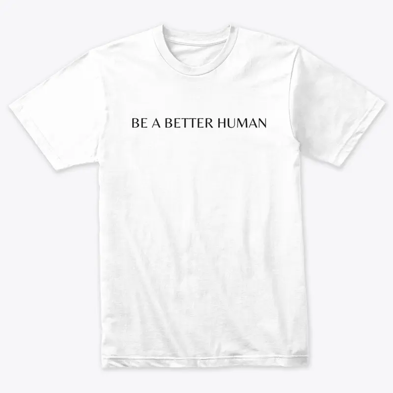 Be A Better Human