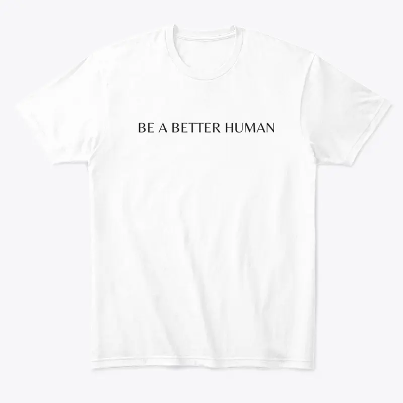 Be A Better Human